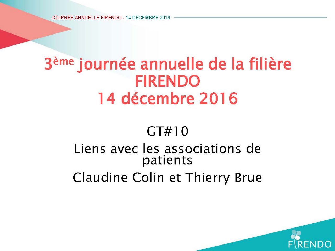 FIRENDO Journ&eacute;e Annuelle 2016 Claudine Colin Thierry Brue Liens avec associations patients