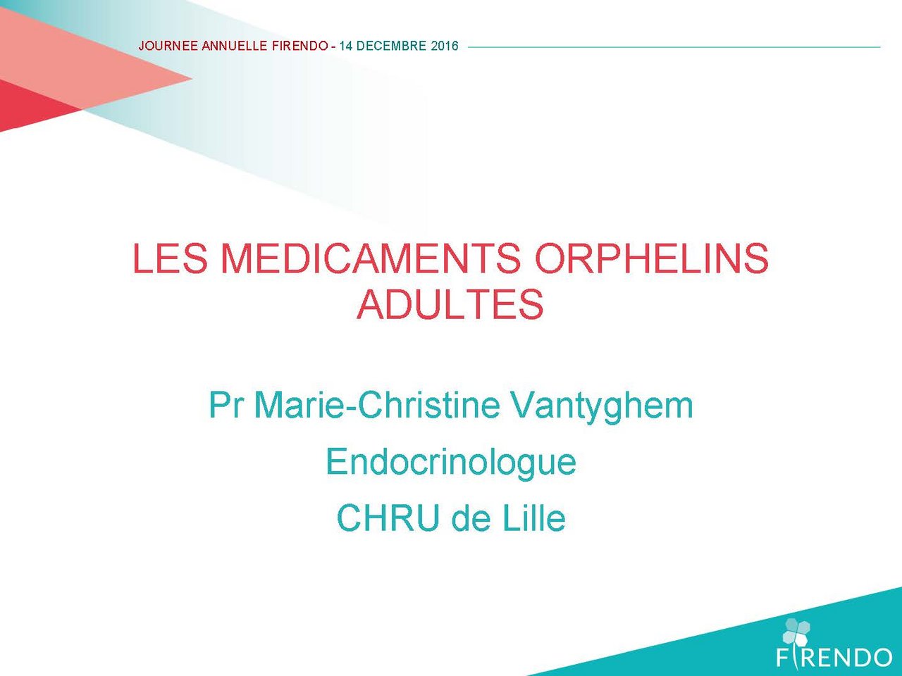 Journ&eacute;e Annuelle FIRENDO 2016 Marie-Christine Vantyghem m&eacute;dicaments orphelins adultes